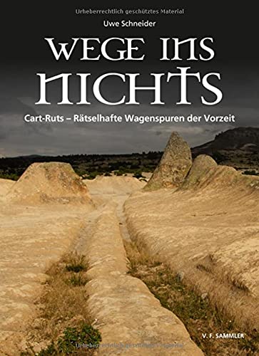 Wege ins Nichts: Cart-Ruts – Rätselhafte Wagenspuren der Vorzeit