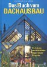 Das neue Buch vom Dachausbau / Dachräume zum Wohlfühlen: Ideen, Details, Beispiele von Fischer-Uhlig, Horst, Jeni, Kurt | Buch | Zustand sehr gut