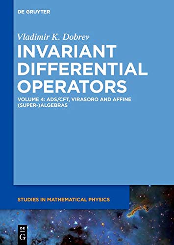 Invariant Differential Operators: AdS/CFT, (Super-)Virasoro, Affine (Super-)Algebras (De Gruyter Studies in Mathematical Physics, Band 53)