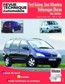 Revue technique automobile, n° B732. Ford Galaxy, Seat Alhambra Volkswagen Sharan depuis 06-2000 : diesel 1.9 TDi 115, 130 et 150