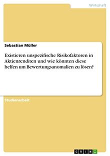 Existieren unspezifische Risikofaktoren in Aktienrenditen und wie könnten diese helfen um Bewertungsanomalien zu lösen?