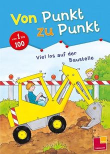 Von Punkt zu Punkt 1 bis 100. Viel los auf der Baustelle