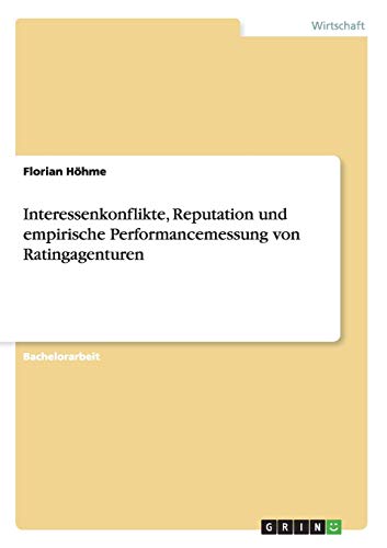 Interessenkonflikte, Reputation und empirische Performancemessung von Ratingagenturen