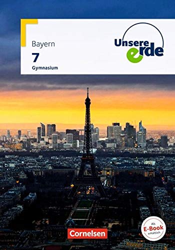 Unsere Erde - Gymnasium Bayern: 7. Jahrgangsstufe - Schülerbuch