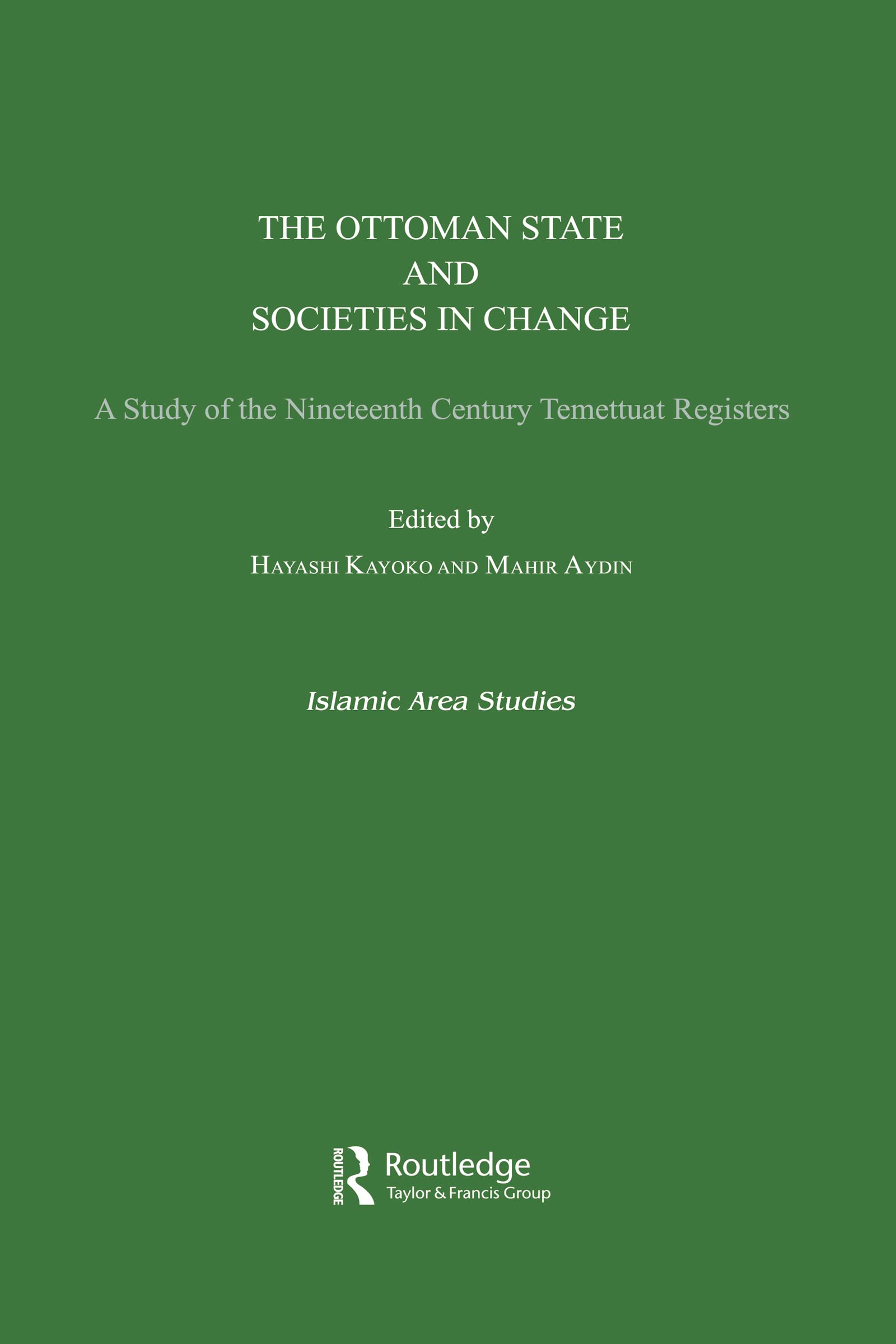 Ottoman State: A Study of the Nineteenth Century Temettuat Registers (Islamic Area Studies, Band 5)