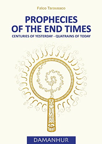 PROPHECIES OF THE END TIMES: Centuries of Yesterday - Quatrains of Today