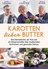 Karotten lieben Butter: Eine Sterneköchin, ein Arzt und ein Wissenschaftler über traditionelles Kochwissen und gesunden Genuss