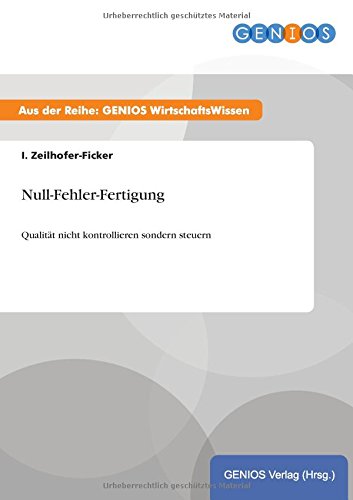 Null-Fehler-Fertigung: Qualität nicht kontrollieren sondern steuern