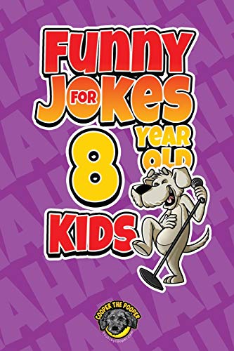 Funny Jokes for 8 Year Old Kids: 100+ Crazy Jokes That Will Make You Laugh Out Loud!