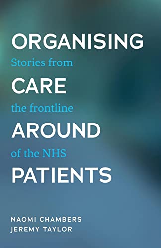 Organising care around patients: Stories from the frontline of the NHS