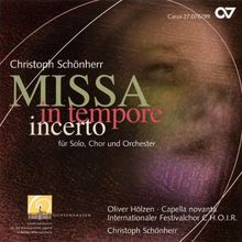 Christoph Schönherr: Missa in tempore incerto (für Solo, Chor und Orchester)