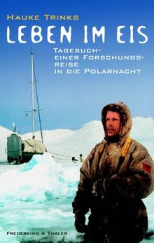 Leben im Eis. Tagebuch einer Forschungsreise in die Polarnacht