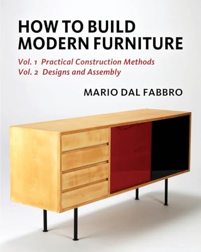 Mario Dal Fabbro How To Build Modern Furniture, Volume 1, Practical Construction Methods And Volume 2, Designs And Assembly