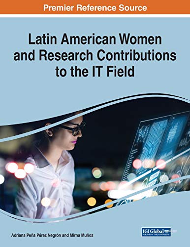 Latin American Women and Research Contributions to the IT Field, 1 volume (Advances in Human and Social Aspects of Technology)