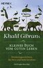 Khalil Gibrans kleines Buch vom guten Leben: Weisheitsgeschichten, die Herz und Seele berühren
