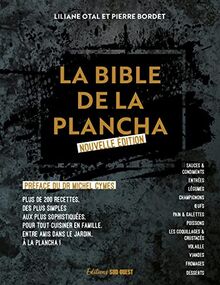 La bible de la plancha : plus de 200 recettes, des plus simples aux plus sophistiquées, pour tout cuisiner en famille, entre amis dans le jardin, à la plancha !