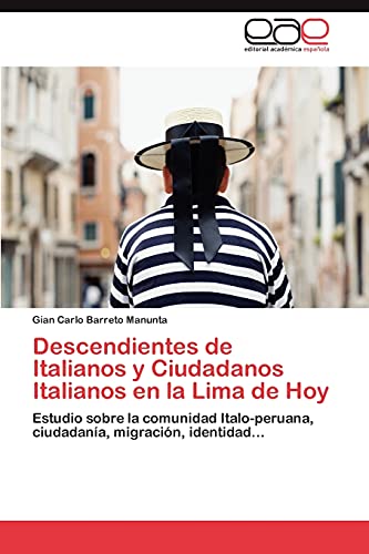 Descendientes de Italianos y Ciudadanos Italianos en la Lima de Hoy: Estudio sobre la comunidad Italo-peruana, ciudadanía, migración, identidad...