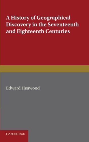 A History of Geographical Discovery in the Seventeenth and Eighteenth Centuries