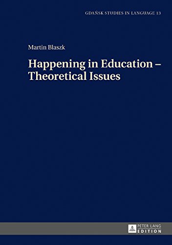 Happening in Education - Theoretical Issues (Gdansk Studies in Language)