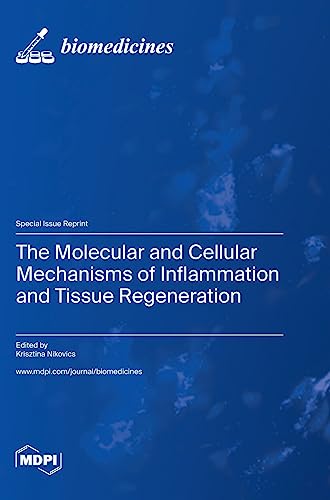 The Molecular and Cellular Mechanisms of Inflammation and Tissue Regeneration