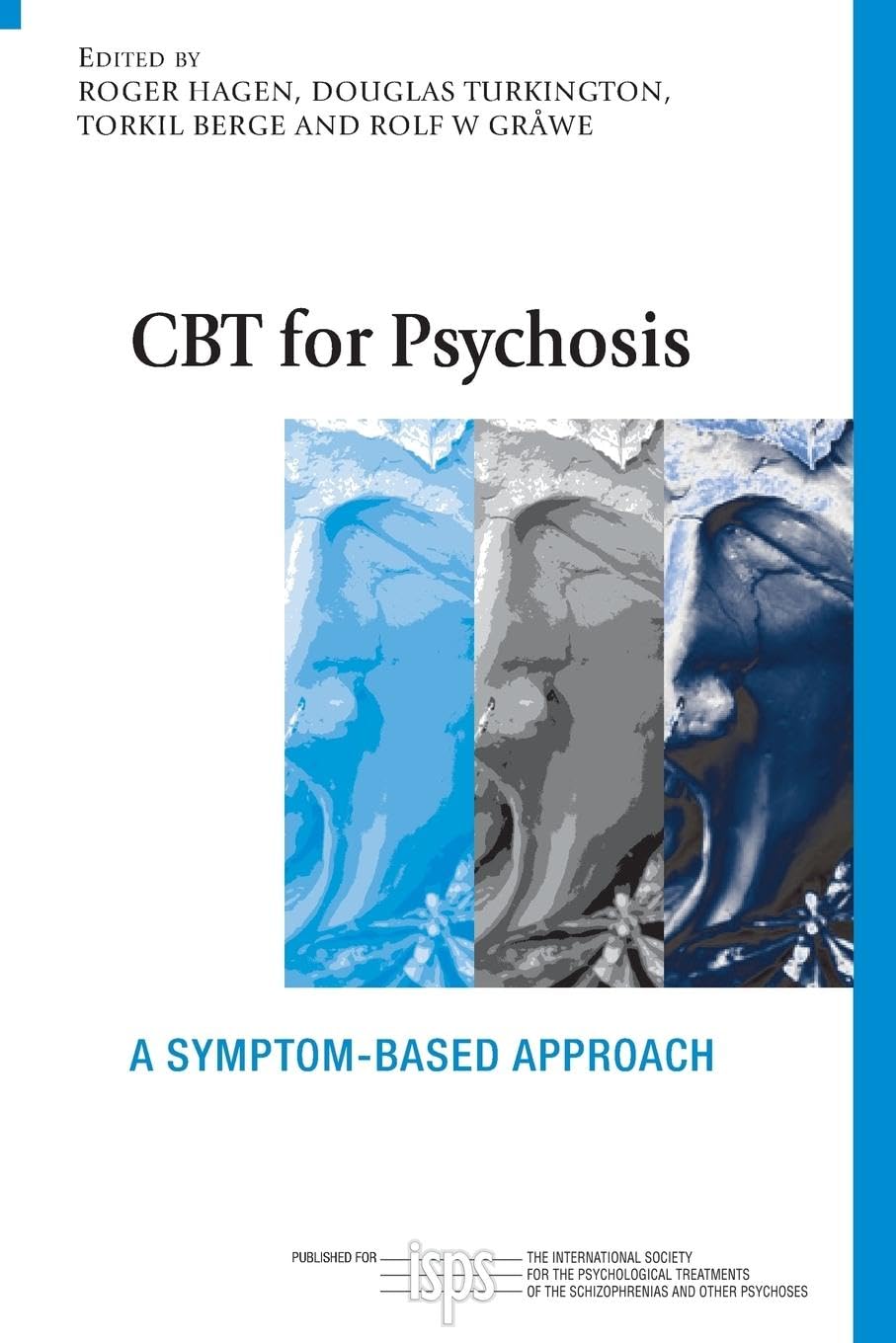 CBT for Psychosis: A Symptom-based Approach (International Society for Psychological and Social Approache)