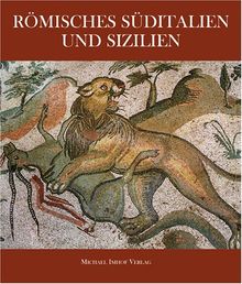 Römisches Süditalien und Sizilien: Kunst und Kultur von Pompeji bis Syrakus