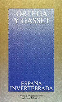 España invertebrada : bosquejo de algunos pensamientos históricos (Obras De José Ortega Y Gasset (Ogg))