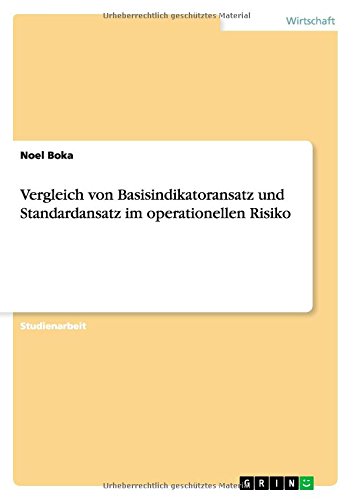 Vergleich von Basisindikatoransatz und Standardansatz im operationellen Risiko