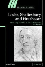 Locke, Shaftesbury, and Hutcheson: Contesting Diversity in the Enlightenment and Beyond (Ideas in Context, Band 74)