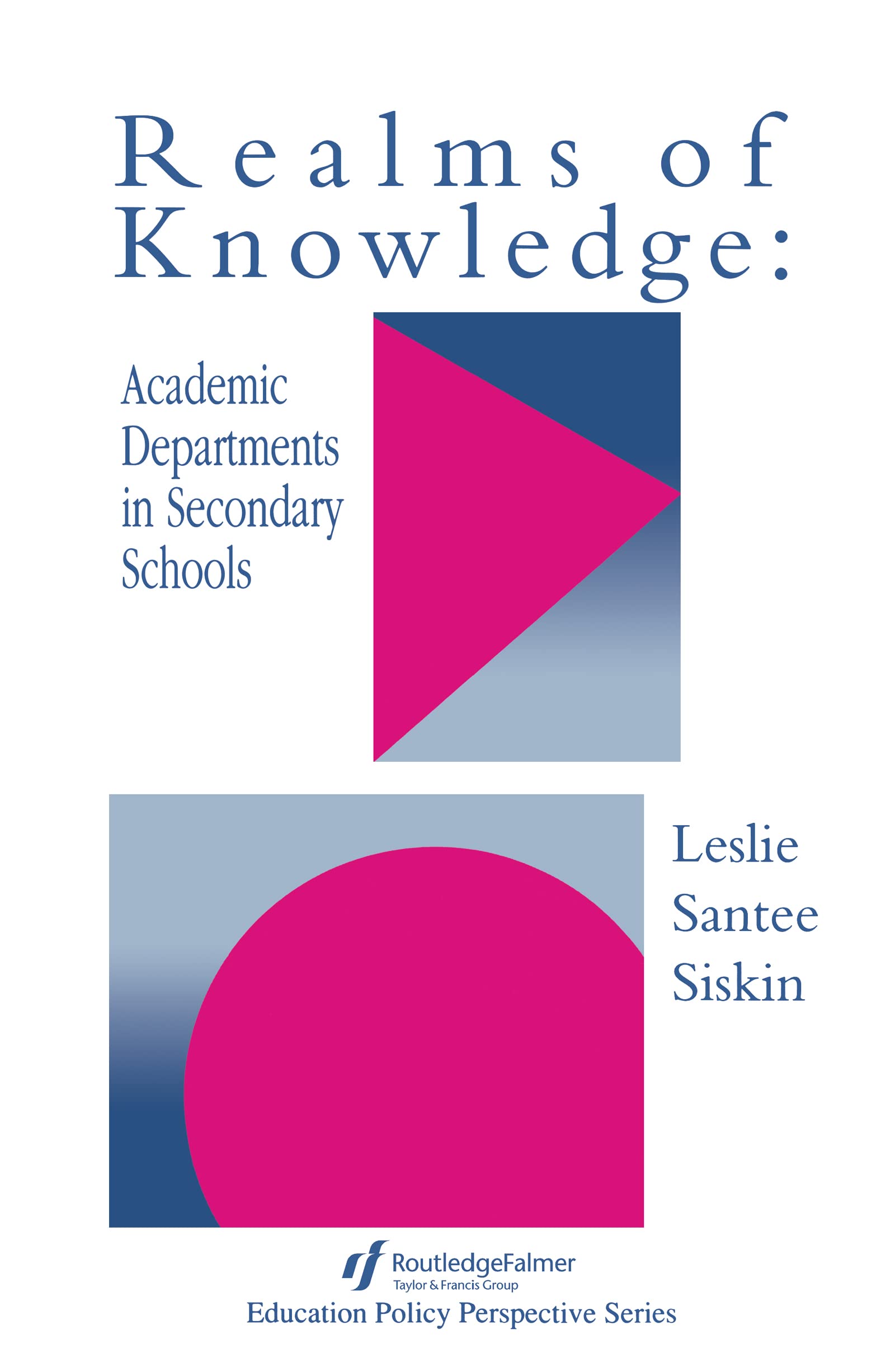 Realms Of Knowledge: Academic Departments In Secondary Schools (Education Policy Perspectives)