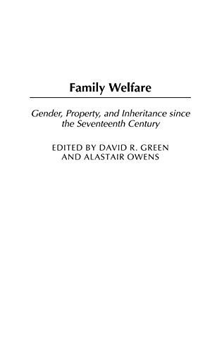Family Welfare: Gender, Property, and Inheritance Since the Seventeenth Century (Contributions in Family Studies)