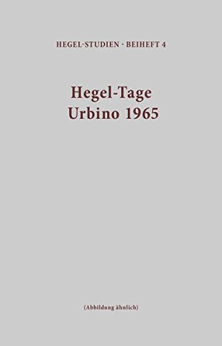 Hegel-Tage Urbino 1965: Vorträge (Hegel-Studien, Beihefte)