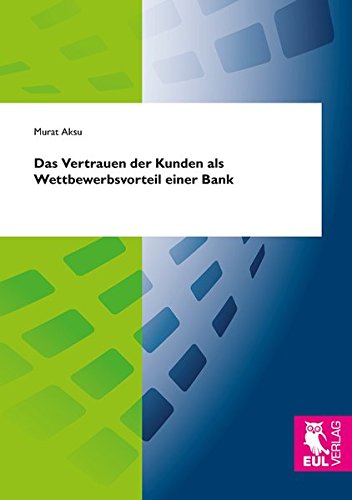Das Vertrauen der Kunden als Wettbewerbsvorteil einer Bank
