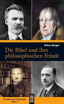 Die Bibel und ihre philosophischen Feinde (Studium der Theologie)