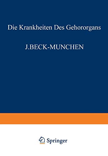 Die Krankheiten des Gehörorgans: Dritter Teil Otitische Intrakranielle Komplikationen Gewerbekrankheiten u. Akustisches Trauma Mechanisches und ... mit Einschluß der Grenzgebiete, 6-8 / 8)