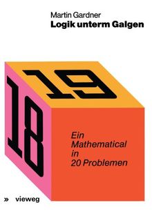 Logik Unterm Galgen: Ein Mathematical in 20 Problemen