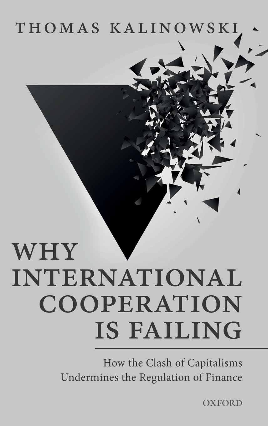 Why International Cooperation Is Failing: How the Clash of Capitalisms Undermines the Regulation of Finance