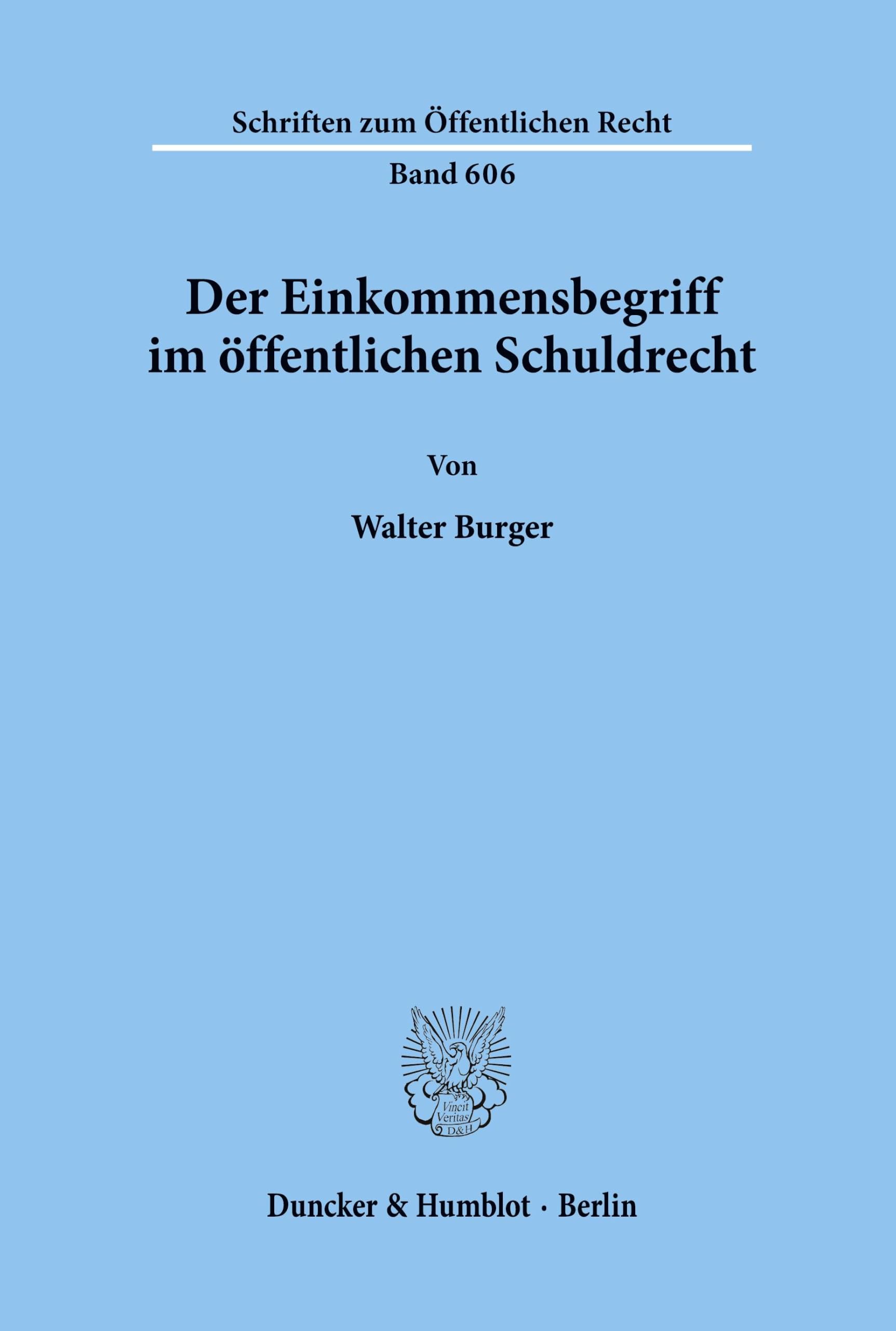 Der Einkommensbegriff im öffentlichen Schuldrecht.: Dissertationsschrift (Schriften zum Öffentlichen Recht, Band 606)