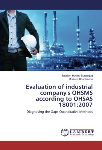 Evaluation of industrial company's OHSMS according to OHSAS 18001:2007: Diagnosing the Gaps,Quantitative Methods