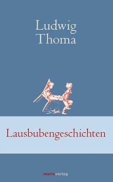 Lausbubengeschichten (Klassiker der Weltliteratur)