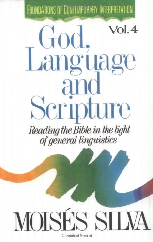 God, Language, and Scripture: Reading the Bible in the Light of General Linguistics (FOUNDATIONS OF CONTEMPORARY INTERPRETATION)
