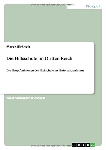Die Hilfsschule im Dritten Reich: Die Hauptfunktionen der Hilfsschule im Nationalsozialismus