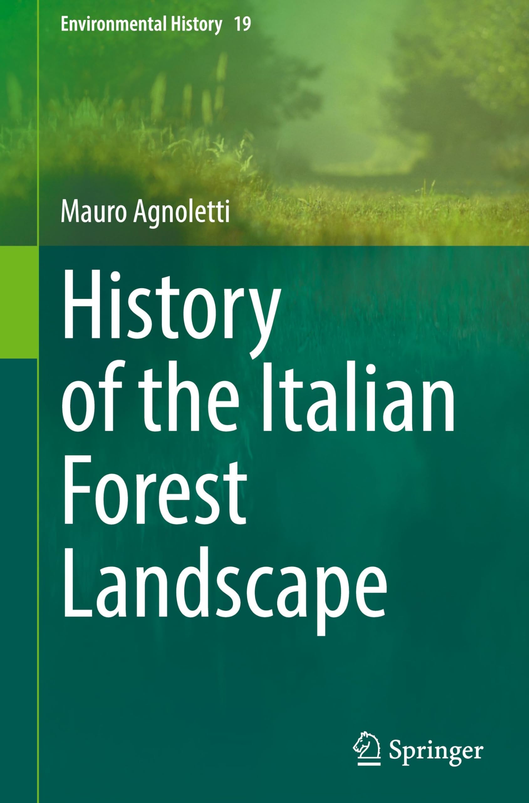 History of the Italian Forest Landscape (Environmental History, 19, Band 19)