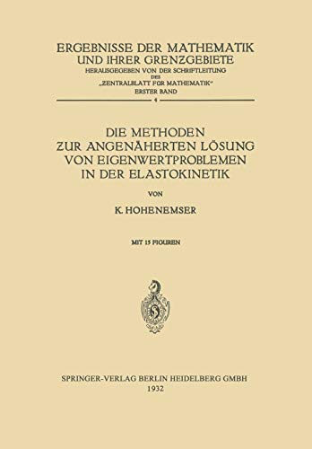 Die Methoden zur Angenäherten Lösung von Eigenwertproblemen in der Elastokinetik (Ergebnisse der Mathematik und Ihrer Grenzgebiete. 1. Folge)
