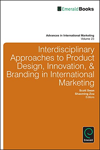 Interdisciplinary Approaches to Product Design, Innovation, & Branding in International Marketing (Advances in International Marketing, 23, Band 23)