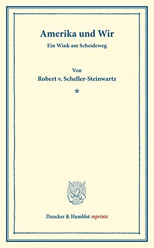Amerika und Wir.: Ein Wink am Scheideweg. (Duncker & Humblot reprints)