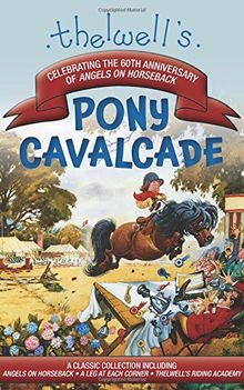 Thelwell's Pony Cavalcade: Angels on Horseback, A Leg in Each Corner, Riding Academy