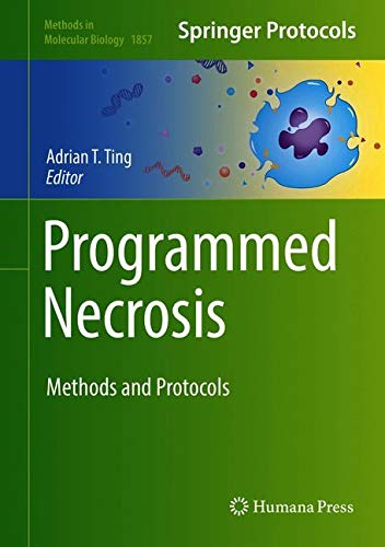 Programmed Necrosis: Methods and Protocols (Methods in Molecular Biology, Band 1857)