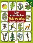 Mein Vorschullexikon. Wald und Wiese. Lernspiele von A - Z