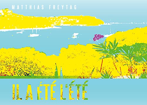 Il a été l'été: Ein Bilderbuch